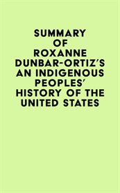 Summary of roxanne dunbar-ortiz's an indigenous peoples' history of the united states cover image