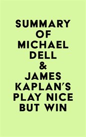 Summary of michael dell & james kaplan's play nice but win cover image