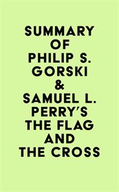 Summary of philip s. gorski & samuel l. perry's the flag and the cross cover image