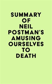 Summary of neil postman's amusing ourselves to death cover image