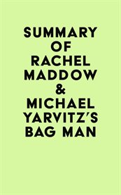 Summary of rachel maddow & michael yarvitz's bag man cover image