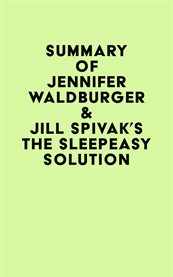 Summary of jennifer waldburger & jill spivak's the sleepeasy solution cover image