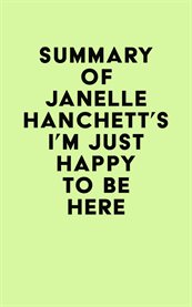 Summary of janelle hanchett's i'm just happy to be here cover image