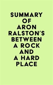 Summary of aron ralston's between a rock and a hard place cover image