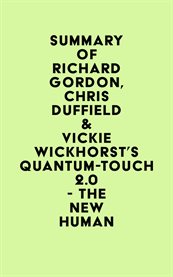 Summary of richard gordon, chris duffield & vickie wickhorst's quantum-touch 2.0 - the new human cover image