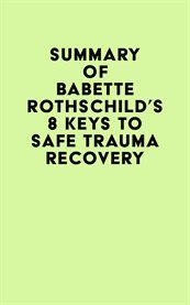Summary of babette rothschild's 8 keys to safe trauma recovery cover image
