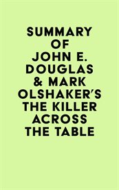 Summary of john e. douglas & mark olshaker's the killer across the table cover image