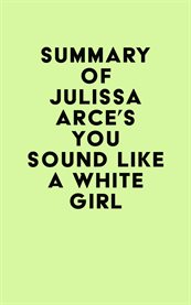 Summary of julissa arce's you sound like a white girl cover image