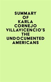 Summary of karla cornejo villavicencio's the undocumented americans cover image