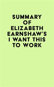 Summary of elizabeth earnshaw's i want this to work cover image