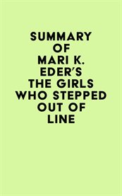 Summary of mari k. eder's the girls who stepped out of line cover image
