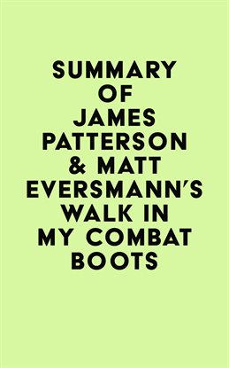 Cover image for Summary of James Patterson & Matt Eversmann's Walk in My Combat Boots
