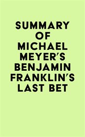 Summary of michael meyer's benjamin franklin's last bet cover image