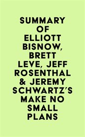 Summary of elliott bisnow, brett leve, jeff rosenthal & jeremy schwartz's make no small plans cover image