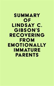 Summary of lindsay c. gibson's recovering from emotionally immature parents cover image