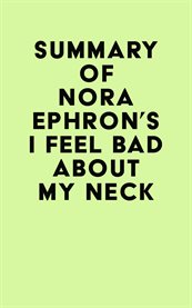 Summary of nora ephron's i feel bad about my neck cover image