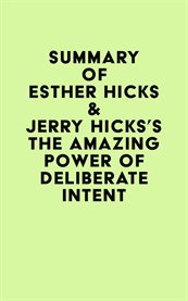 Summary of esther hicks & jerry hicks's the amazing power of deliberate intent cover image