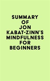 Summary of jon kabat-zinn's mindfulness for beginners cover image