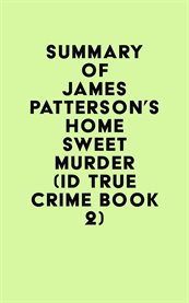 Summary of James Patterson's Home Sweet Murder (ID True Crime Book 2) cover image