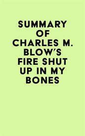 Summary of charles m. blow's fire shut up in my bones cover image