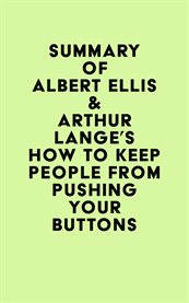 Summary of Albert Ellis & Arthur Lange's How to Keep People From Pushing Your Buttons cover image