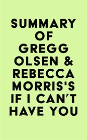 Summary of gregg olsen & rebecca morris'sif i can't have you cover image