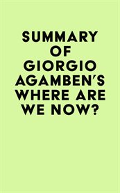 Summary of giorgio agamben's where are we now? cover image