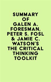 Summary of galen a. foresman, peter s. fosl & jamie c. watson's the critical thinking toolkit cover image