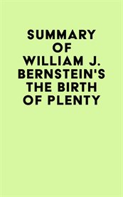 Summary of william j. bernstein'sthe birth of plenty cover image