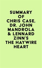 Summary of chris case, dr. john mandrola & lennard zinn's the haywire heart cover image