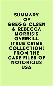 Summary of gregg olsen & rebecca morris's overkill (true crime collection) from the case files of cover image