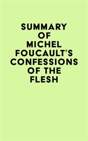 Summary of michel foucault's confessions of the flesh cover image