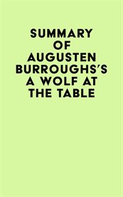 Summary of augusten burroughs's a wolf at the table cover image