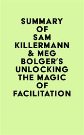 Summary of sam killermann & meg bolger's unlocking the magic of facilitation cover image