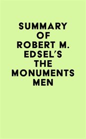 Summary of robert m. edsel's the monuments men cover image