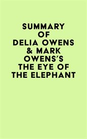 Summary of delia owens & mark owens's the eye of the elephant cover image