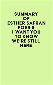Summary of esther safran foer's i want you to know we're still here cover image