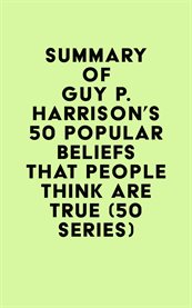 Summary of guy p. harrison's 50 popular beliefs that people think are true (50 series) cover image