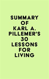Summary of karl a. pillemer's 30 lessons for living cover image