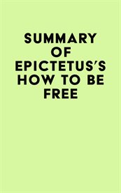 Summary of epictetus's how to be free cover image