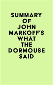 Summary of john markoff's what the dormouse said cover image