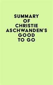 Summary of christie aschwanden's good to go cover image