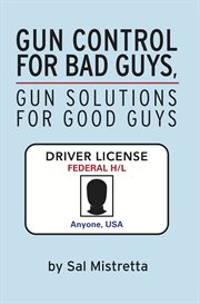 Gun control for bad guys, gun solutions for good guys cover image