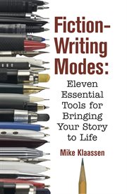 Fiction-writing modes: eleven essential tools for bringing your story to life cover image