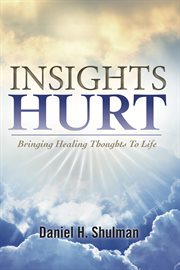 Insights hurt. Bringing Healing Thoughts to Life cover image