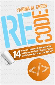 Recode. 14 Proven Lessons Guaranteed to help you Reclaim Clarity, Power and Control cover image
