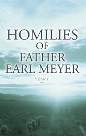 Homilies of father earl meyer. Year C cover image