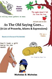 As the old saying goes.... A List of Proverbs, Idioms & Expressions cover image
