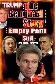 Trump and the Benghazi Story Versus the Empty Pant Suit Trump and the Benghazi Story Versus the Empty Pant Suit