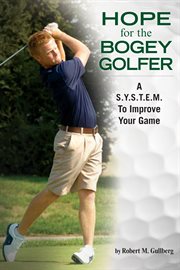 Hope for the bogey golfer. A S.Y.S.T.E.M. to Improve Your Game cover image